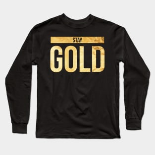 Stay Gold Awesome Gift for Him and Her Long Sleeve T-Shirt